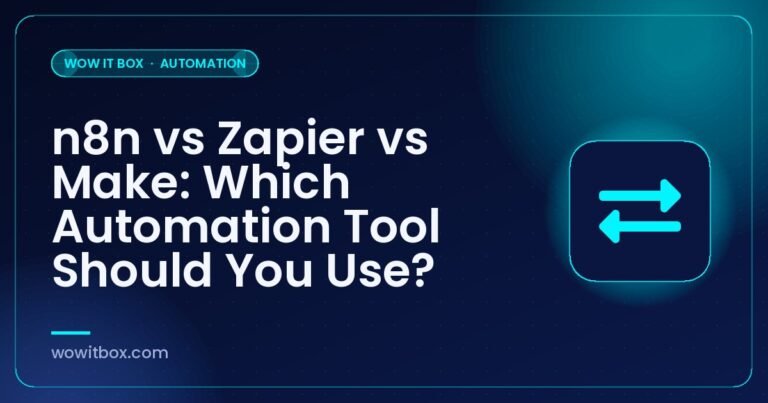n8n vs Zapier vs Make: Which Automation Tool Should You Use? - Wow IT Box blog
